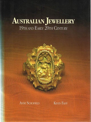 Item #129378 AUSTRALIAN JEWELLERY. 19th and Early 20th Century. Anne SCHOFIELD, Kevin FAHY