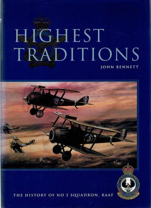 Item #129397 HIGHEST TRADITIONS. The History of No. 2 Squadron, RAAF. John BENNETT