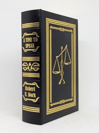 Item #129461 A TIME TO SPEAK. Selected Writings and Arguments. Robert H. BORK