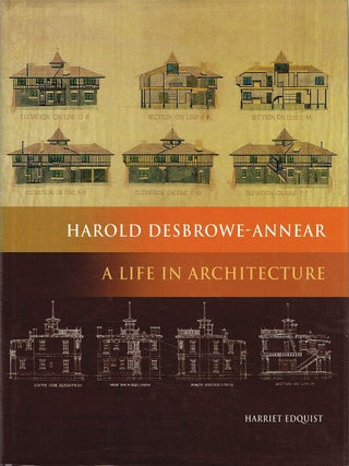 Item #129497 HAROLD DESBROWNE-ANNEAR: A LIFE IN ARCHITECTURE. Harold DESBROWE-ANNEAR,...