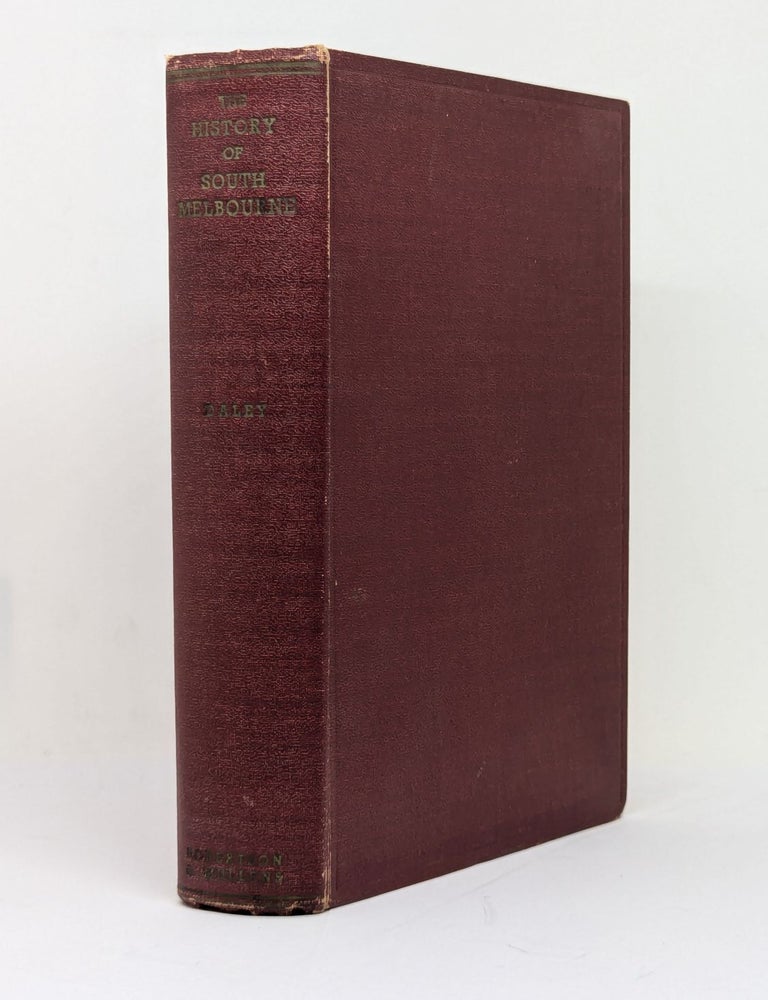Item #129674 THE HISTORY OF SOUTH MELBOURNE. From the Foundation of Settlement to the Year 1938. Charles DALEY.