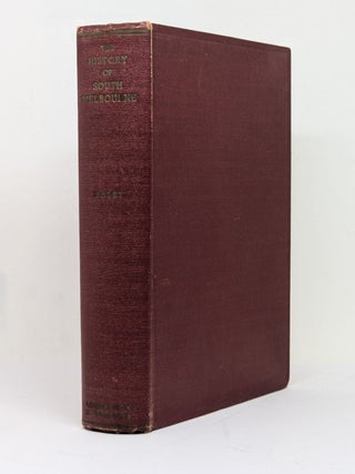 Item #129674 THE HISTORY OF SOUTH MELBOURNE. From the Foundation of Settlement to the...