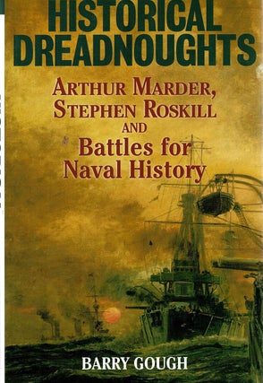 Item #129726 HISTORICAL DREADNOUGHTS. Arthur Marder, Stephen Roskill and Battles for...