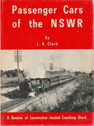 Item #129736 PASSENGER CARS OF THE NSWR. A Review of Locomotive-hauled Coaching Stock. L....