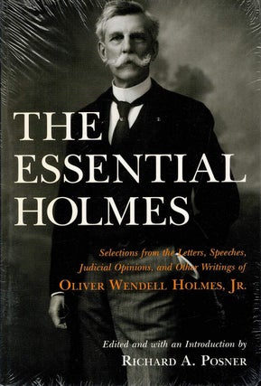 Item #129737 THE ESSENTIAL HOLMES. Selections from the Letters, Speeches, Judicial...