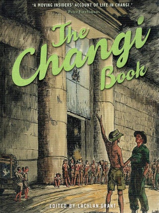 Item #129765 THE CHANGI BOOK. Lachlan GRANT