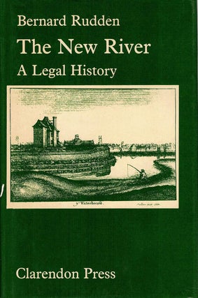 Item #129796 THE NEW RIVER. A Legal History. Bernard RUDDEN