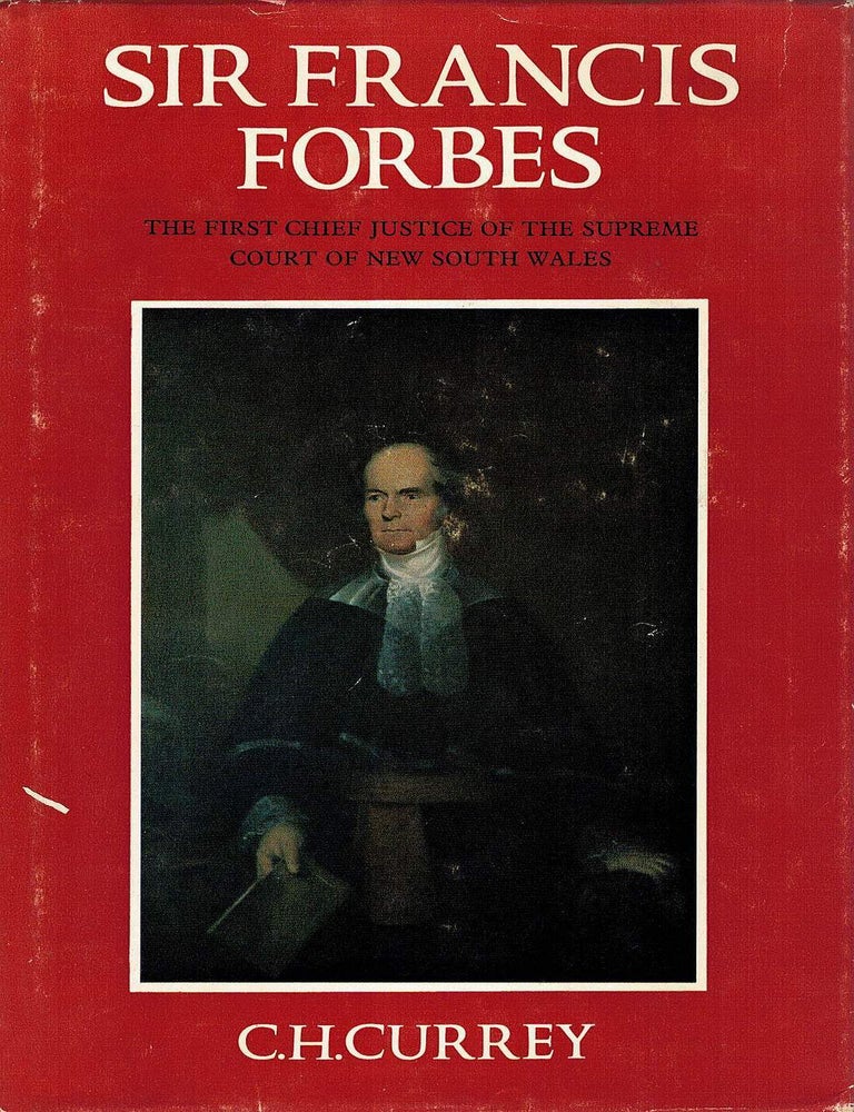 Item #129797 SIR FRANCIS FORBES. The first chief justice of the Supreme Court of New South Wales. Sir Francis FORBES, C. H. CURRY.
