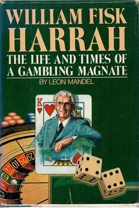 Item #130003 THE LIFE AND TIMES OF A GAMBLING MAGNATE. William Fisk HARRAH, Leon MANDEL