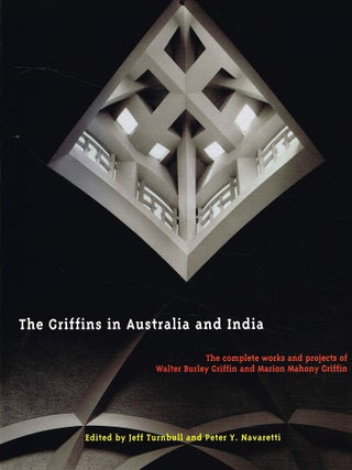 THE GRIFFINS IN AUSTRALIA AND INDIA. The Complete Works and Projects of Walter Burley Griffin...