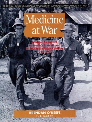 Item #130199 MEDICINE AT WAR. Medical Aspects of Australia's Involvement in Southeast...