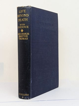 Item #130409 LIFE BEYOND DEATH, With Evidence. Drayton THOMAS