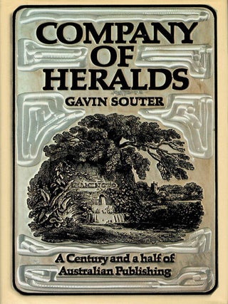 Item #130438 COMPANY OF HERALDS. A Century and a Half of Australian Publishing by John...