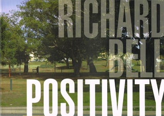 Item #130709 RICHARD BELL: POSITIVITY. Richard BELL, Robert LEONARD