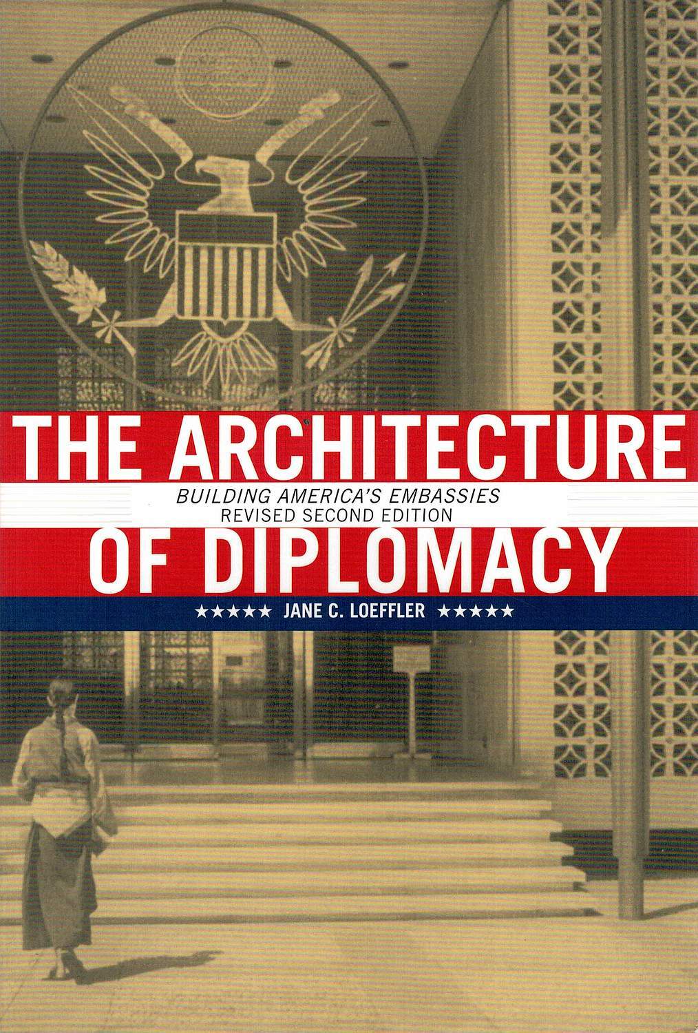 THE ARCHITECTURE OF DIPLOMACY. Building America's Embassies | Jane C ...