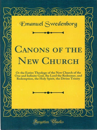 Item #130886 CANONS OF THE NEW CHURCH. Or the Entire Theology of the New Church of the...