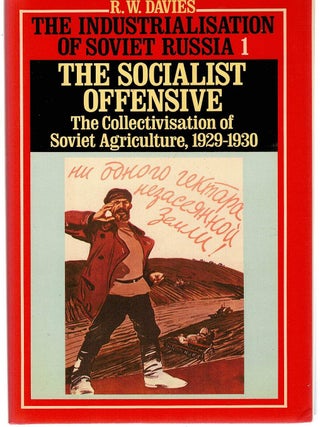 THE INDUSTRIALISATION OF SOVIET RUSSIA. 1: The Socialist Offensive - The Collectivisation of...
