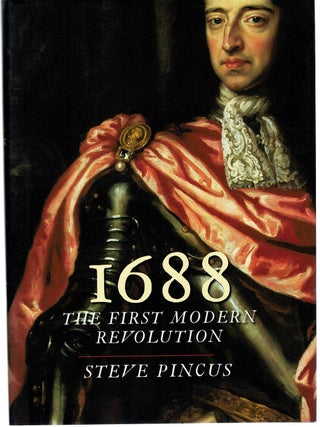 Item #131052 1688 THE FIRST MODERN REVOLUTION. Steven PINCUS