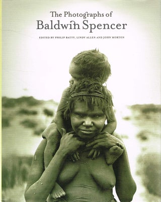 Item #131109 THE PHOTOGRAPHS OF BALDWIN SPENCER. Baldwin SPENCER, P. BATTY, L. ALLEN, J....