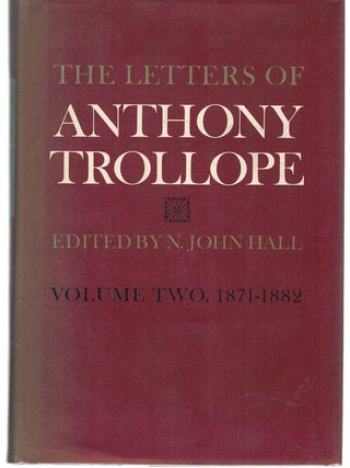 Item #131234 THE LETTERS OF ANTHONY TROLLOPE. Volume Two, 1871-1882. Anthony TROLLOPE, N....