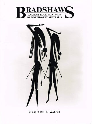 BRADSHAWS: ANCIENT ROCK PAINTINGS OF NORTH-WEST AUSTRALIA