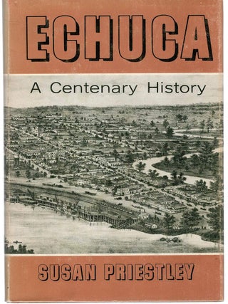 Item #131273 ECHUCA. A Centenary History. Susan PRIESTLEY