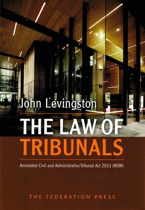 Item #131325 THE LAW OF TRIBUNALS. Annotated Civil and Administrative Tribunal Act 2013...