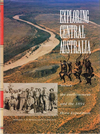 Item #131423 EXPLORING CENTRAL AUSTRALIA. Society, the Environment and the 1894 Horn...