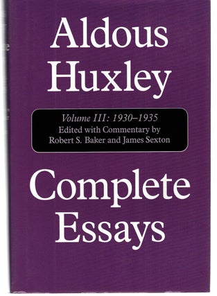 Item #131476 ALDOUS HUXLEY COMPLETE ESSAYS. Volume III: 1930 - 1935. Aldous HUXLEY,...