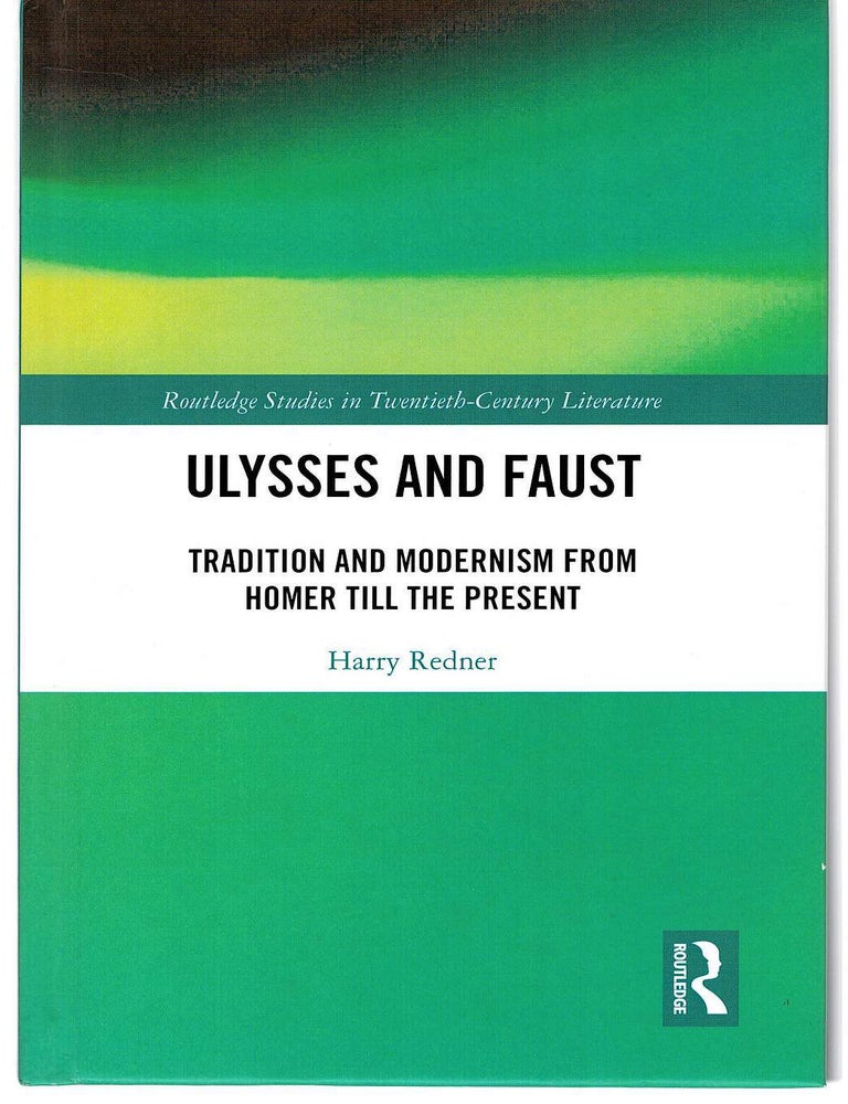 Item #131489 ULYSSES AND FAUST. Tradition and Modernism From Homer Till the Present. Harry REDNER.
