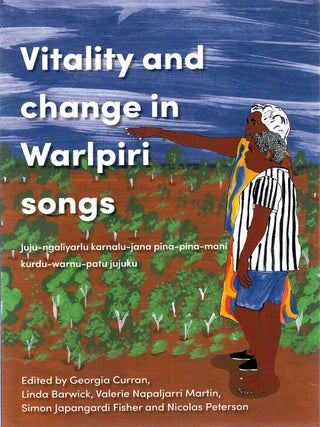 Item #131636 VITALITY AND CHANGE IN WARLPIRI SONGS. Juju-ngaliyarlu karnalu-jana...