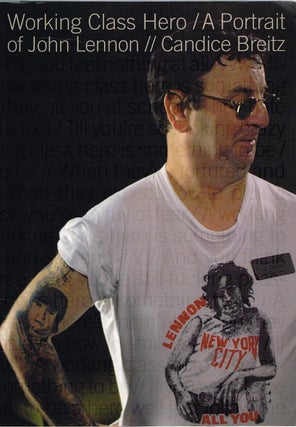Item #131721 WORKING CLASS HERO. A Portrait of John Lennon. John LENNON, Candice BREITZ