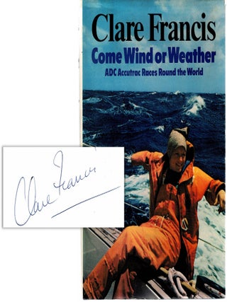 Item #131764 COME WIND OR WEATHER. ADC Accutrac Races Around the World. Clare FRANCIS
