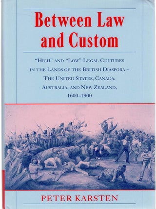 Item #131777 BETWEEN LAW AND CUSTOM. "High" and "Low" Legal Cultures in the Lands of the...