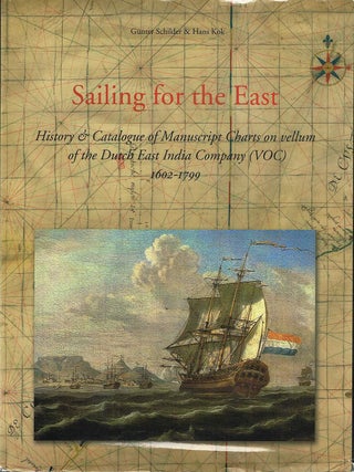 Item #131788 SAILING FOR THE EAST. History and Catalogue of Manuscript Charts on Vellum...