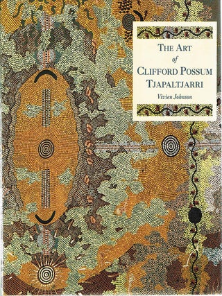 Item #131856 THE ART OF CLIFFORD POSSUM TJAPALTJARRI. Clifford Possum TJAPALTJARRI, Vivien...