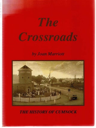 Item #131864 THE CROSSROADS. The History of Cumnock. Joan MARRIOTT