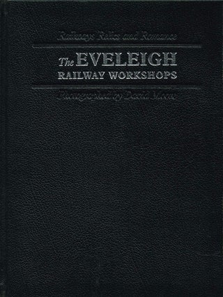 Item #131910 THE EVERLEIGH REAILWAY WORKSHOPS. Railways, Relics and Romance. David MOORE