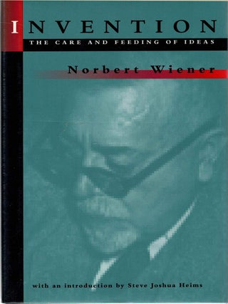 Item #132119 INVENTION. The Care and Feeding of Ideas. Norbert WIENER