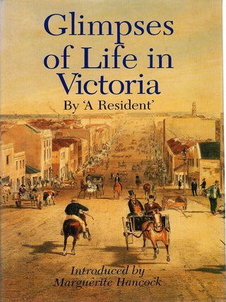 Item #132254 GLIMPSES OF LIFE IN VICTORIA. 'A RESIDENT'