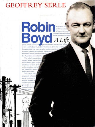Item #132302 ROBIN BOYD. A Life. Robin BOYD, Geoffrey SERLE