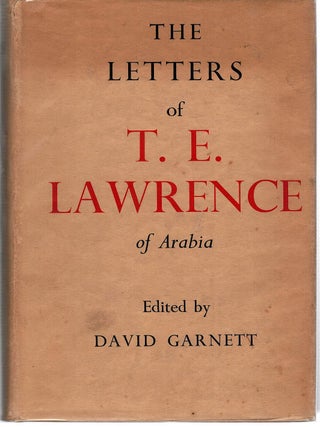 Item #132321 THE LETTERS OF T.E. LAWRENCE OF ARABIA. LAWRENCE T. E., David GARNETT