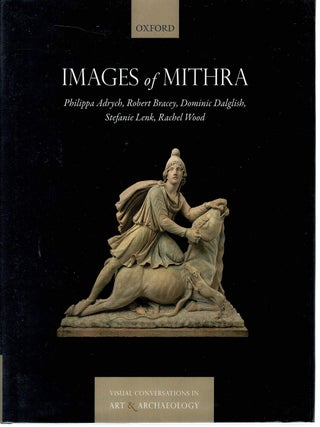 Item #132325 IMAGES OF MITHRA. Visual Conversations in Art & Archaeology. Philippa...