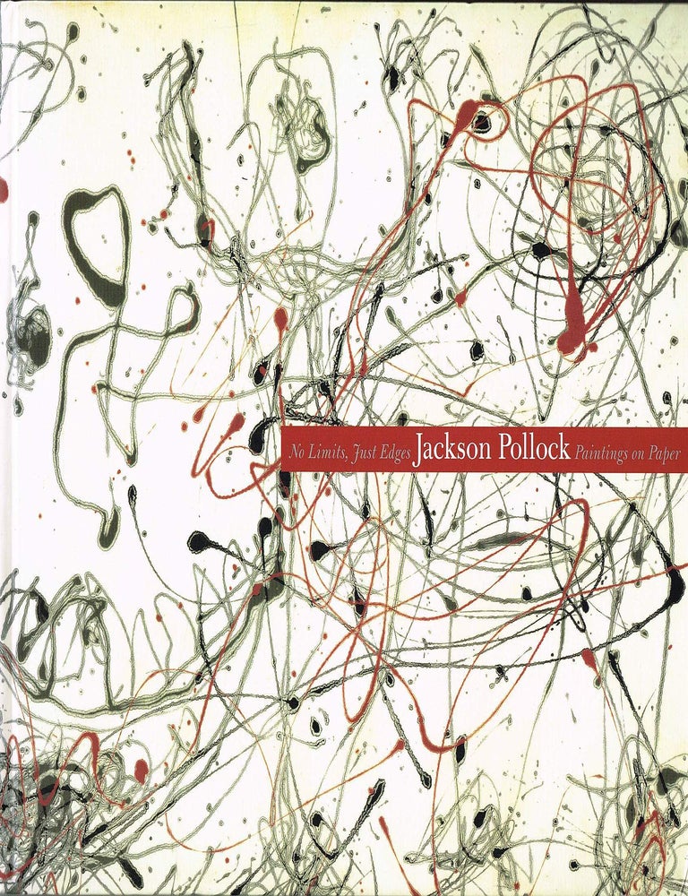 JACKSON POLLOCK: NO LIMITS, JUST EDGES. Paintings on Paper | Jackson ...