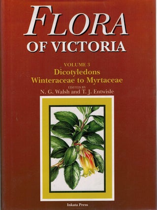 Item #132366 FLORA OF VICTORIA Volume 3: Dicotyledons Winteraceae to Myrtaceae. N. G....