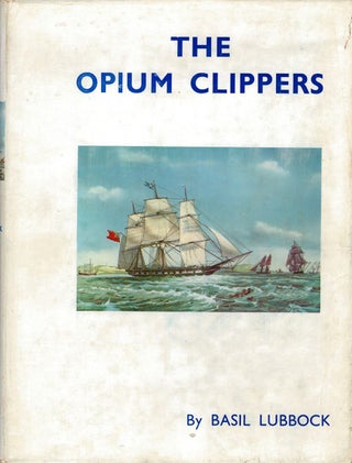 Item #132395 THE OPIUM CLIPPERS. Basil LUBBOCK