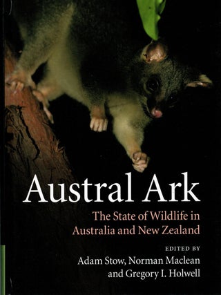 Item #132418 AUSTRAL ARK. The State of Wildlife in Australia in New Zealand. Adam STOW,...
