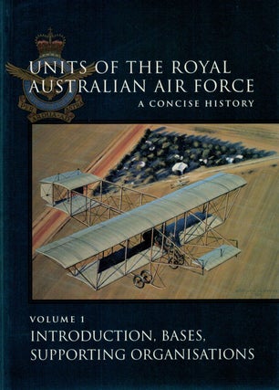 Item #132463 UNITS OF THE ROYAL AUSTRALIAN AIR FORCE: A CONCISE HISTORY. Volume 1:...