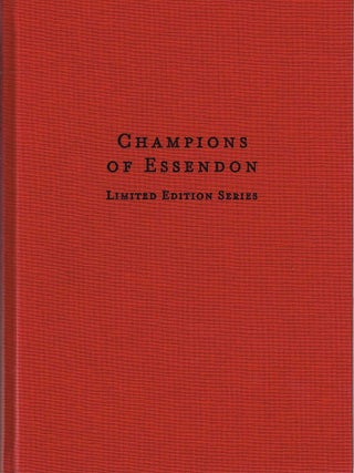 Item #132513 CHAMPIONS OF ESSENDON. Ranking the 60 Greatest Bombers of all Time. Simon...