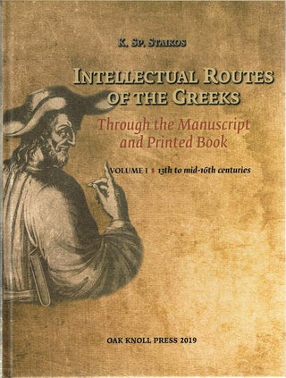 Item #132537 INTELLECTURAL ROUTES OF THE GREEKS; THROUGH THE MANUSCRIPT AND PRINTED BOOK. ...